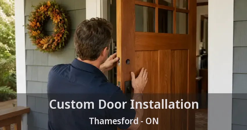 Custom Door Installation Thamesford - ON