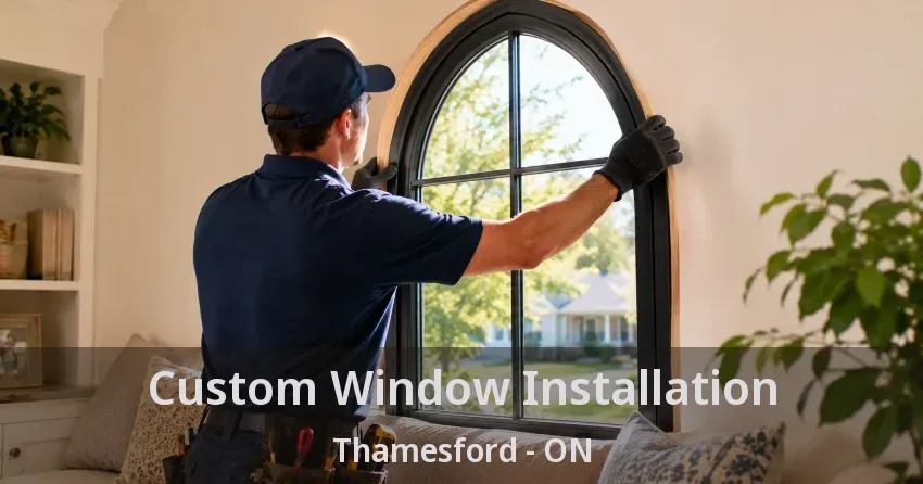 Custom Window Installation Thamesford - ON