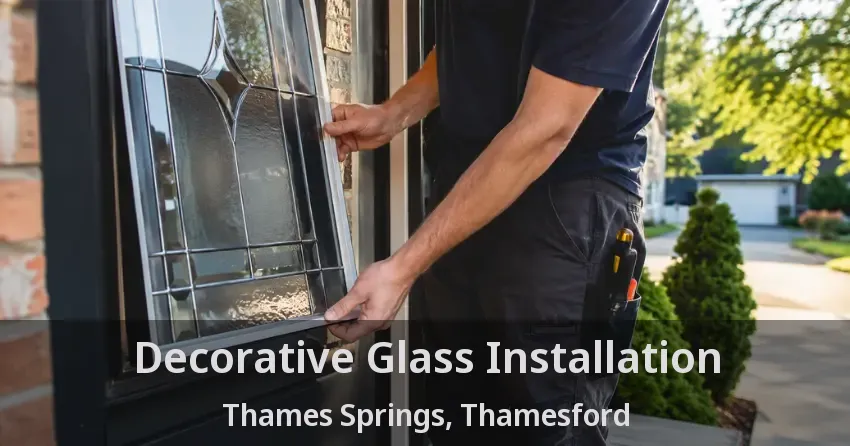 Decorative Glass Installation Thames Springs, Thamesford - ON