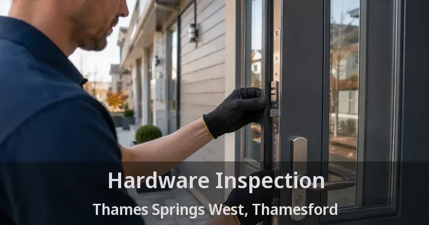 Hardware Inspection Thames Springs West, Thamesford - ON