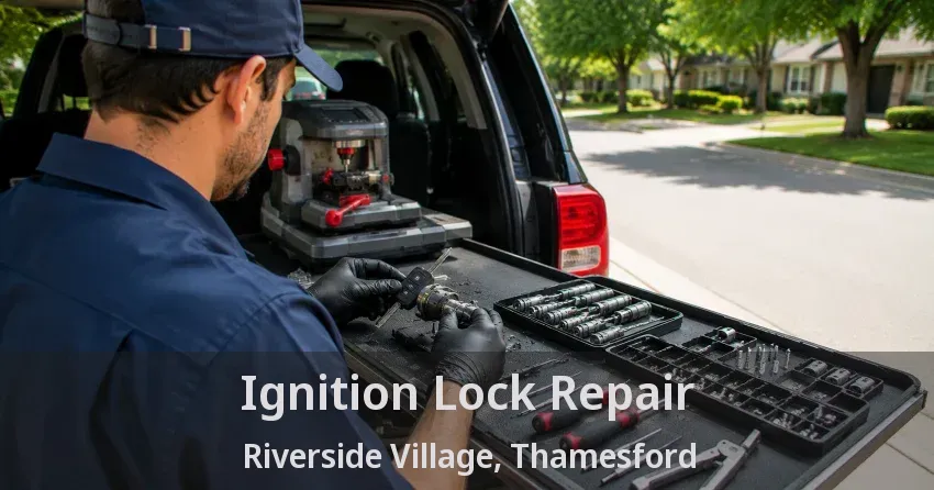 Ignition Lock Repair Riverside Village, Thamesford - ON