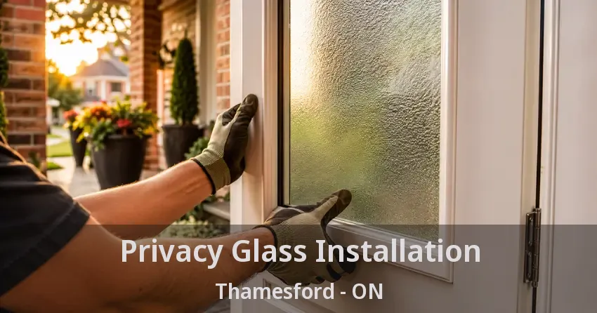Privacy Glass Installation Thamesford - ON