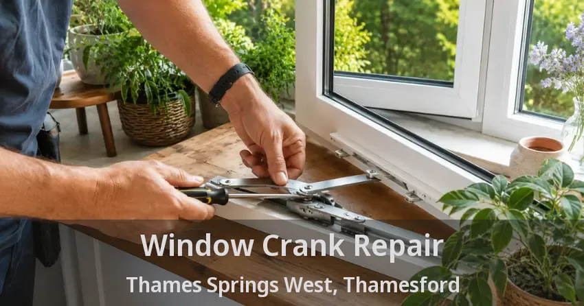 Window Crank Repair Thames Springs West, Thamesford - ON