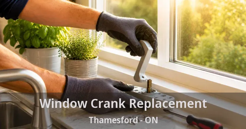 Window Crank Replacement Thamesford - ON