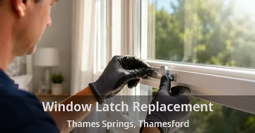 Window Latch Replacement Thames Springs, Thamesford - ON