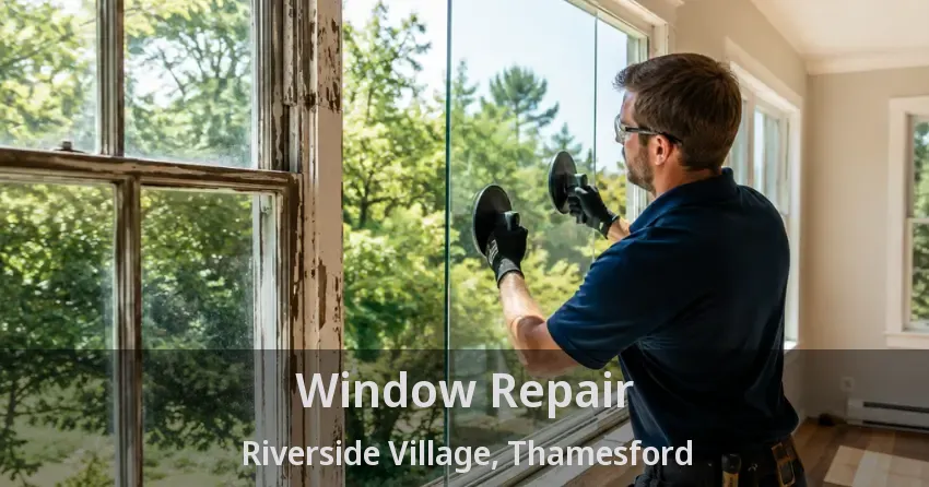 Window Repair Riverside Village, Thamesford - ON
